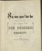 Say once again I love thee (Torna mia dir che m'ami) Duet for Soprano and Tenor from Don Pasquale by Donizetti.